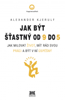 Jak milovat život, mít rád svou práci a být v ní úspěšný