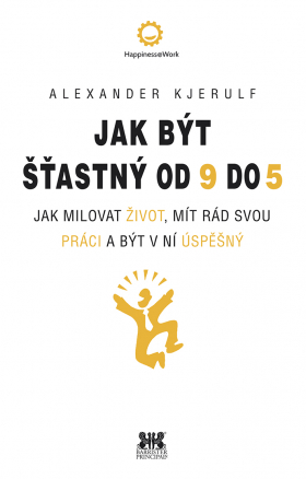 Jak milovat život, mít rád svou práci a být v ní úspěšný